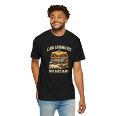 Club Sandwiches Not Baby Seals T-Shirt — Dark Humor Animal Rescue Protest Tee
