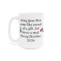 Funny Mom Christmas Gift - Ceramic Mug 11oz 15oz 20oz