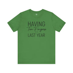 Having Ten Fingers is so Last Year - Unisex Short Sleeve Tee | Amputee Awareness,Limb Awareness,Finger Amputee,Gift For Him,Gift For Her