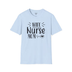 Wife Nurse Mom - Unisex Softstyle T-Shirt | Nurse Awareness,Medical Wear,Gift For Him,Scrubs Lover,Hospital Staff Gift,Gift For Her,RN