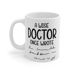 Funny Doctor Quote Ceramic Mug