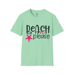 BEACH PLEASE with a Starfish Unisex Softstyle T-Shirt  Even if you don't live near the beach you can still dream.