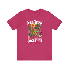 Floral Tee - Unisex Jersey Short Sleeve Tee - Lets Grow Together, Positive Vibes