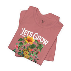 Floral Tee - Unisex Jersey Short Sleeve Tee - Lets Grow Together, Positive Vibes