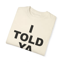 I TOLD YA movie tee, gift for her, gift for him, movie lover gift, film buff shirt, cinema fan tee, unique movie gift, pop culture shirt