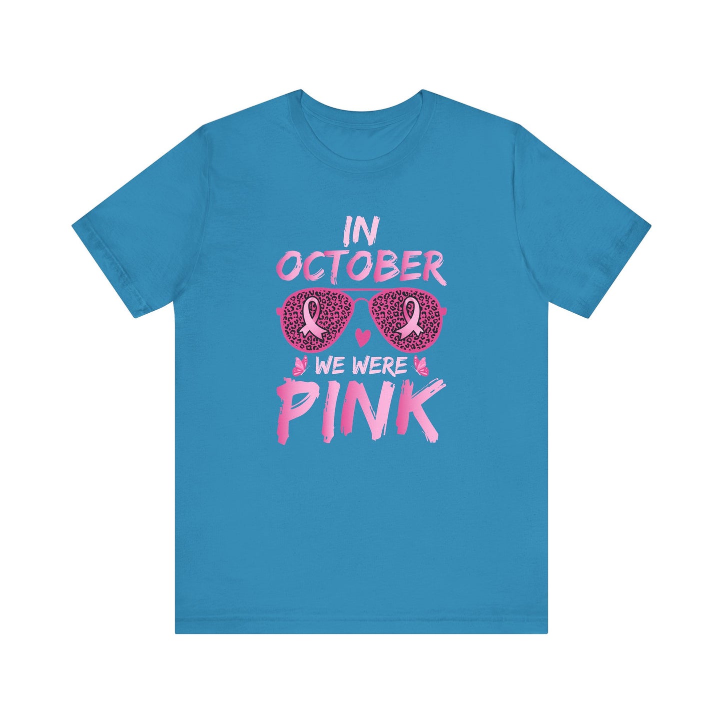 In October We Wear Pink - Graphic Unisex Jersey Short Sleeve Tee