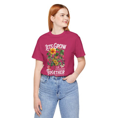 Floral Tee - Unisex Jersey Short Sleeve Tee - Lets Grow Together, Positive Vibes