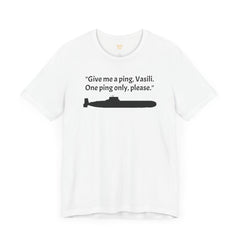 Hunt For Red October Funny Unisex T Shirt,Sean Connery,Submariner Gift,Captain Ramius quote,Captain Vasili Borodin,Submarine Movie,Fan Gift,