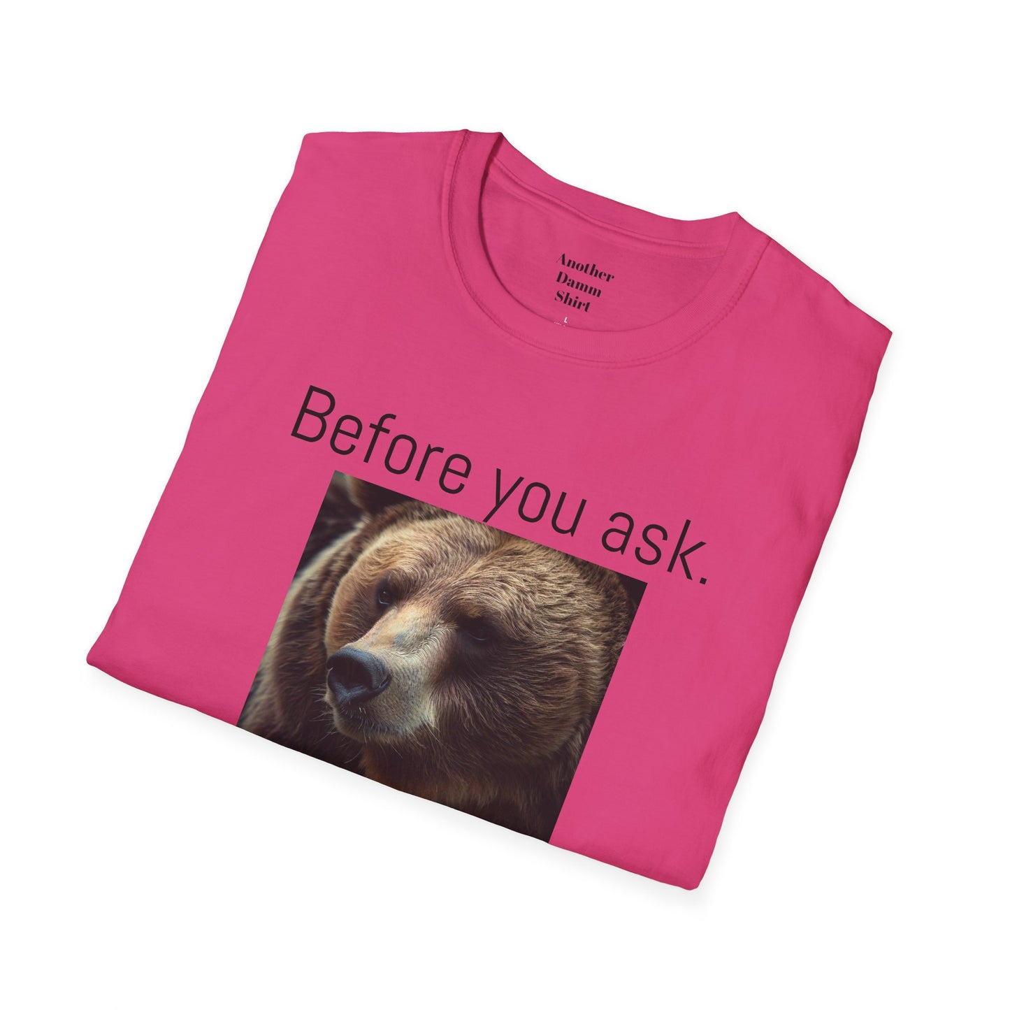 Before You Ask. Yes, it was a Grizzly Bear! / As an amputee it is a funny joke and conversation starter / Unisex T Shirt