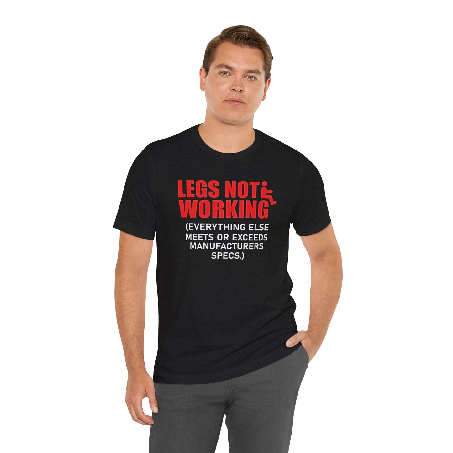 LEGS NOT WORKING Fun Quote - Graphic Unisex T Shirt