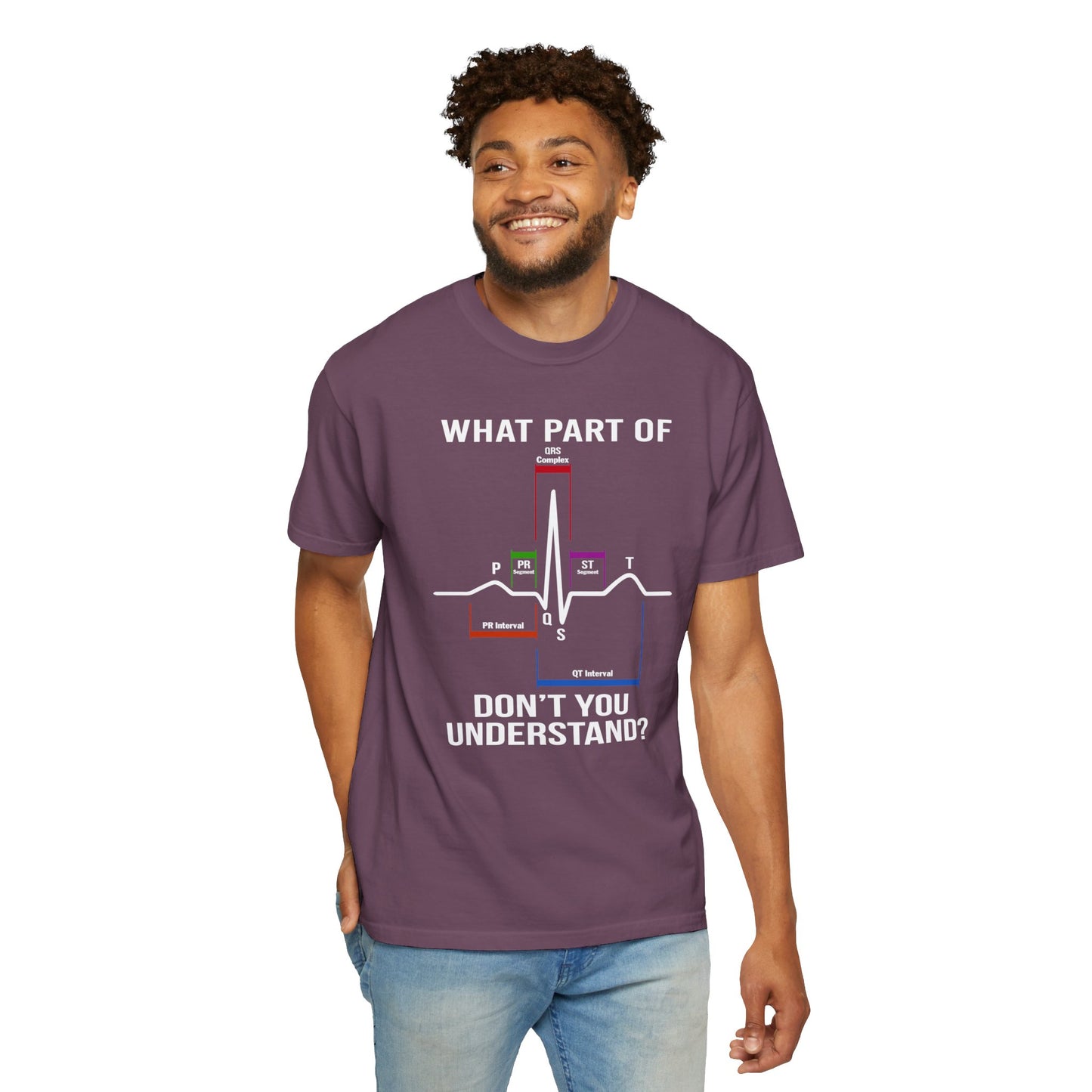 What Part of an EKG Wave Form Don't You Understand, Comfort Colors Unisex Garment-Dyed T-shirt