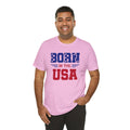 Born In The USA, Unisex Jersey Short Sleeve Tee