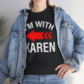 I'm With Karen Pointing Arrow - Unisex Heavy Cotton Tee