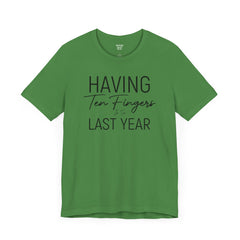 Having Ten Fingers is so Last Year - Unisex Short Sleeve Tee | Amputee Awareness,Limb Awareness,Finger Amputee,Gift For Him,Gift For Her