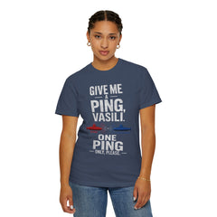 Hunt For Red October Give Me A Ping  Vasili Unisex Garment-Dyed T-shirt