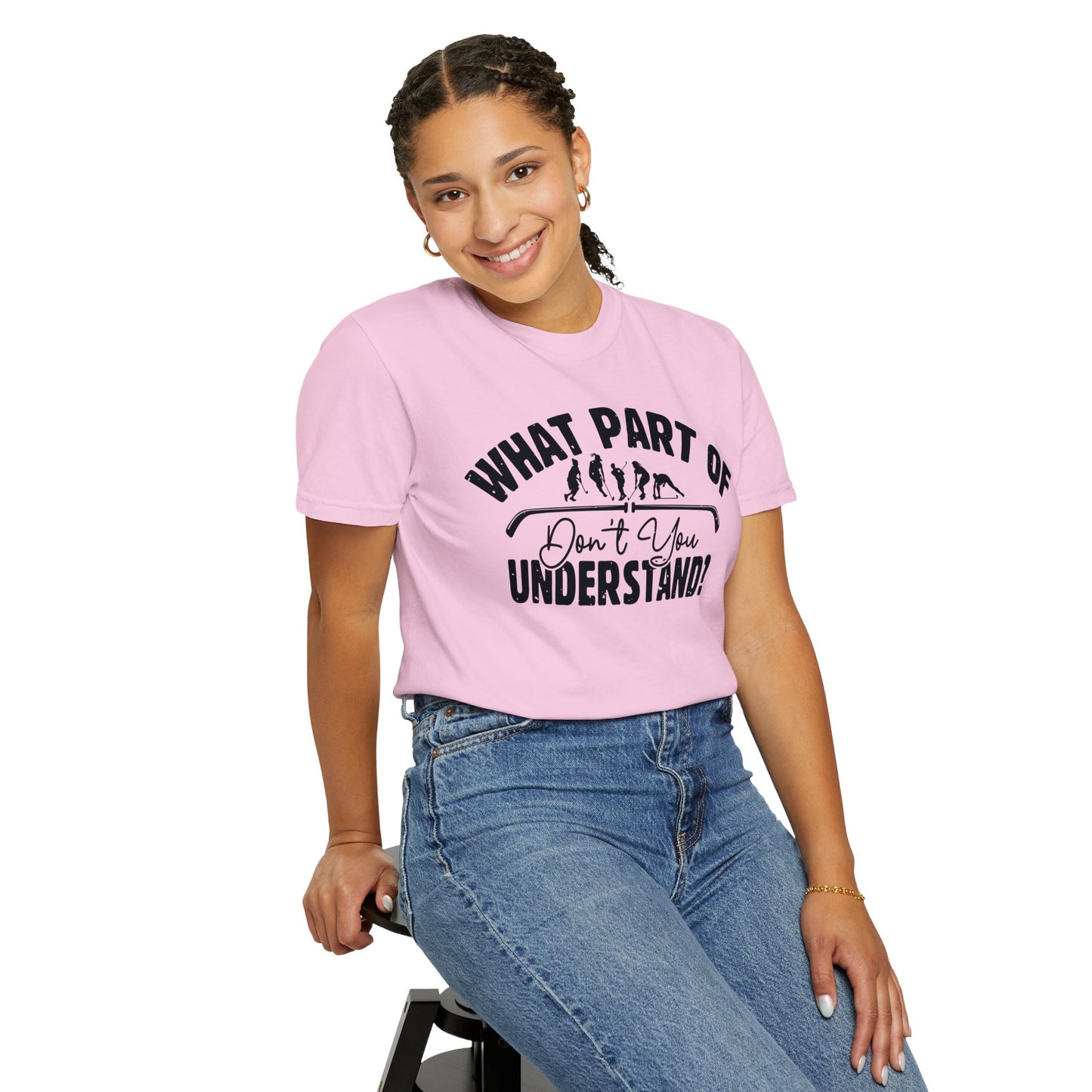 What Part of Field Hockey Don't You Understand, Comfort Colors Unisex Garment-Dyed T-shirt