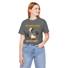 Funny EVERYTHING HURTS Tee - Unisex T-Shirt