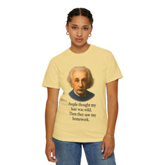 Albert Einstein 'My Hair Was Wild' T-Shirt