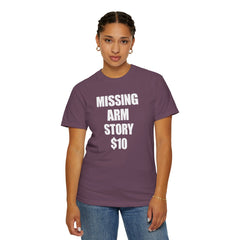 Funny Amputee Unisex T-Shirt - Missing Arm Story $10