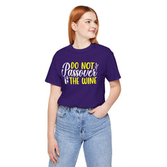 Funny Do Not Passover The Wine Unisex Tee