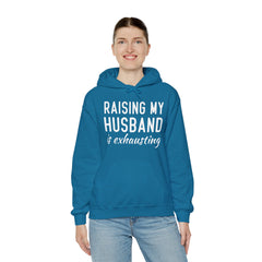 Raising My Husband Is Exhausting - Unisex Heavy Blend™ Hooded Sweatshirt