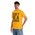 BOLD Don't Be A Karen = Unisex Heavy Cotton Tee