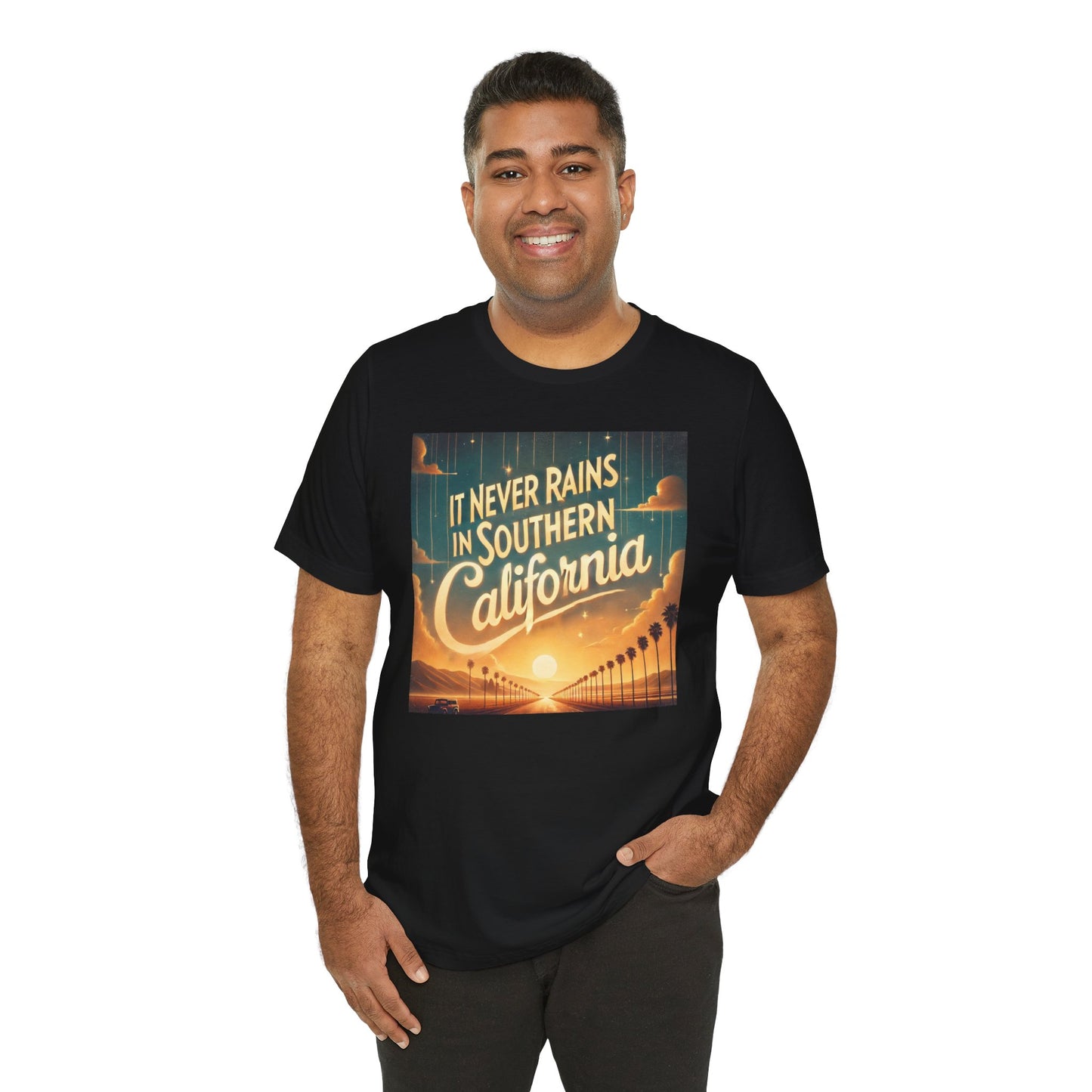 It Never Rains In Southern California - Graphic Unisex Jersey Short Sleeve Tee