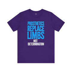 Inspirational Unisex Jersey Tee - "Prosthetics Replace Limbs, Not Determination"