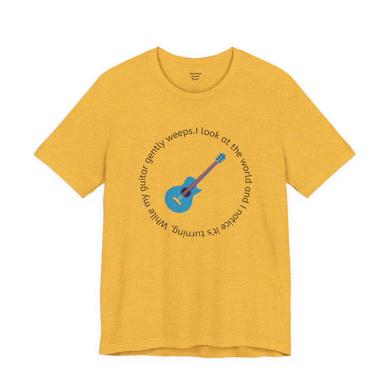 My Guitar Gently Weeps T-Shirt — Music Lover Graphic Tee