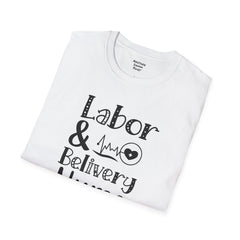 Labor Delivery Nurse - Unisex Softstyle T-Shirt | Nurse Awareness,Medical Wear,Gift For Her,Scrubs Lover, Hospital Staff,Registered Nurse,RN