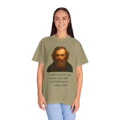 Historical Galileo Galilei Portrait Quote T‑Shirt — "I didn't mean to start drama. I just said the Earth moves."