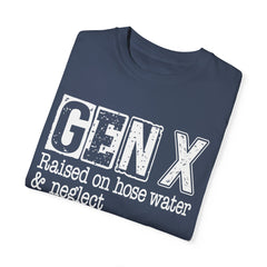 GEN X FUNNY graphic, Raised on Hose Water and Neglect, Retro Comfort Colors 1717, unisex garment-dyed t-shirt, gift for him, gift for her, Birthday gift tee, Vintage Style graphic tee, Fathers Day Shirt
