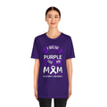 I Wear Purple For My Mom Alzheimers Awareness - Unisex Jersey Short Sleeve Tee