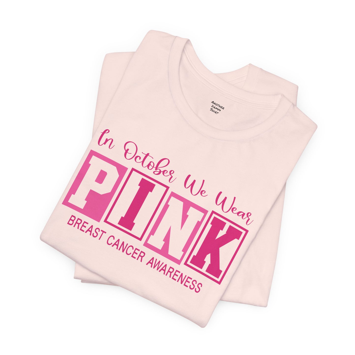 In October We Wear PINK, Breast Cancer Awareness - Graphic Unisex Jersey Short Sleeve Tee