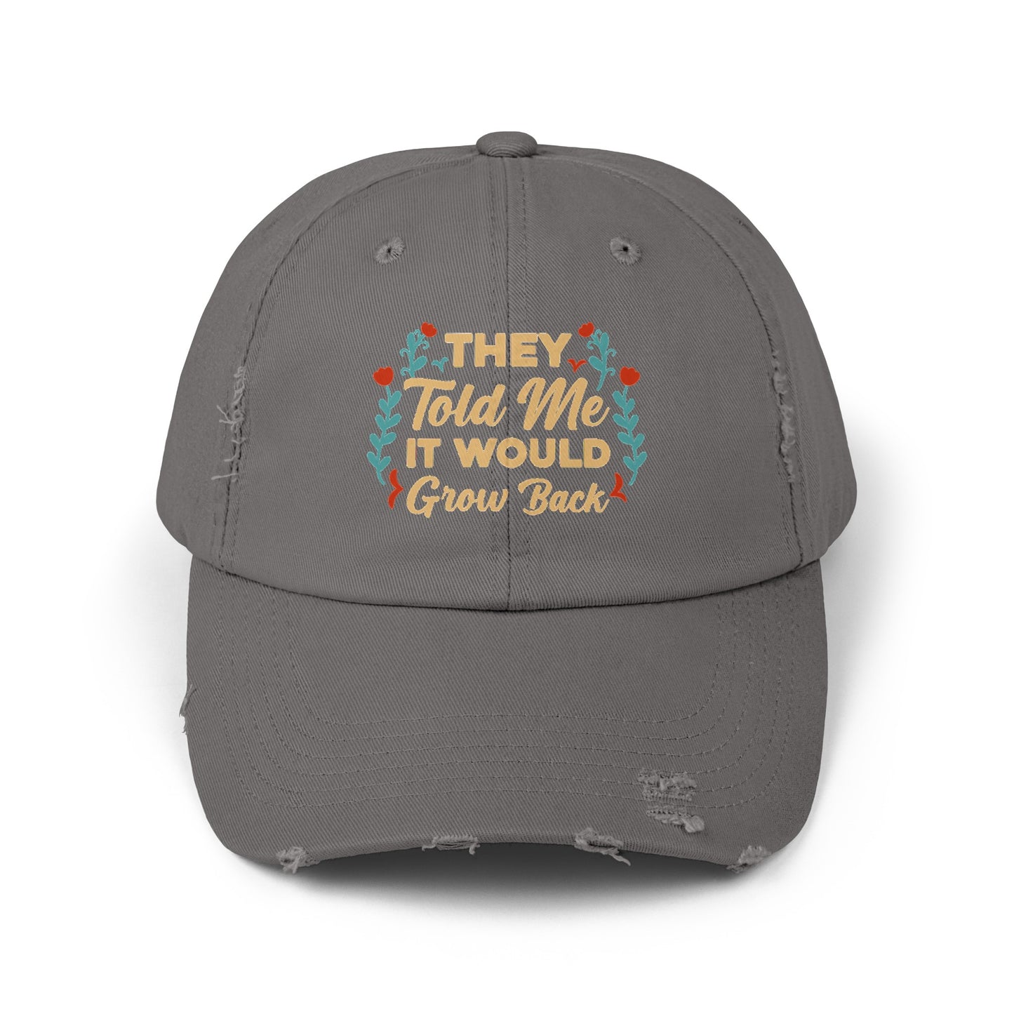 Funny Amputee cap, They Told Me It Would Grow Back, Limb Loss Awareness cap, distressed unisex hat, amputee hat, recovery encouragement gift