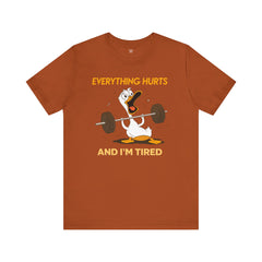 Funny EVERYTHING HURTS Tee - Unisex T-Shirt