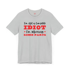 Funny Amputee Quote - Unisex Short Sleeve Tee,Amputee Awareness,Gift For Him,Gift For Her,Leg Amputee,Arm Amputee,Limb Loss Awareness