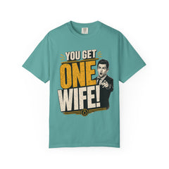 T-Shirt — “You Get One Wife!” Vintage Graphic Tee (Funny Relationship Quote)