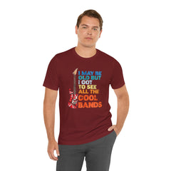 Vintage Rock Band Graphic Tee - 'I May Be Old, But I Got to See All the Cool Bands'
