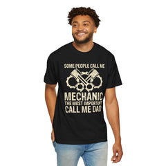 Some People Call Me Mechanic The Most Important Call Me Dad, Graphic Comfort Colors Unisex Relaxed Fit T Shirt