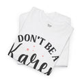 Don't Be A Karen Unisex Heavy Cotton Tee