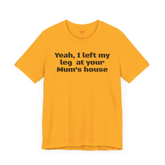 Funny Amputee Quote - Unisex Short Sleeve Tee,Amputee Awareness,Gift For Him,Leg Amputee,Limb Loss Awareness,Unique Amputee Gift,