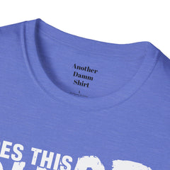 Does This Shirt Make My Bass Look Big Unisex Softstyle T-Shirt  A unique gift idea for people who love to fish