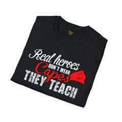 Real Heroes Don't Wear Capes THEY TEACH Unisex Softstyle Graphic T-Shirt