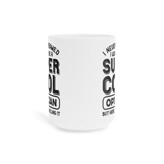 Super Cool Optican Humor - 11oz 15oz 20oz Mug