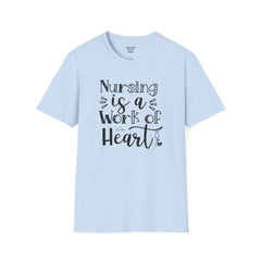 Nursing Is A Work Of Heart - Unisex Softstyle T-Shirt | Nurse Awareness,Medical Wear,Gift For Him,Scrubs Lover,Hospital Staff,Gift For Her,