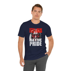 Native Pride Unisex Tee - Still Here Still Strong