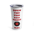 2001 A Space Odyssey Open The Pod Bay Doors HAL Quote - 20oz Stainless Steel Tumbler