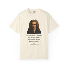 Isaac Newton Quote T-Shirt — "Gravity wasn't my idea" Scientific Humor Tee