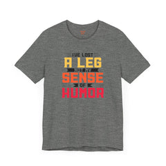 Leg Amputee Funny Quote - Unisex Short Sleeve Tee,Amputee Humor,Limb Awareness tee,Gift For Him,Gift For Her,Icebreaker,Unique Novelty Gift